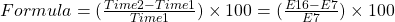 Formula = (\frac{Time 2 - Time 1}{Time 1}) \times 100 = (\frac{E16 - E7}{E7}) \times 100
