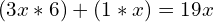 (3x \ast 6) + (1 \ast x) = 19x